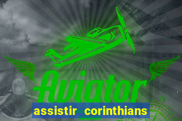 assistir corinthians futebol play hd